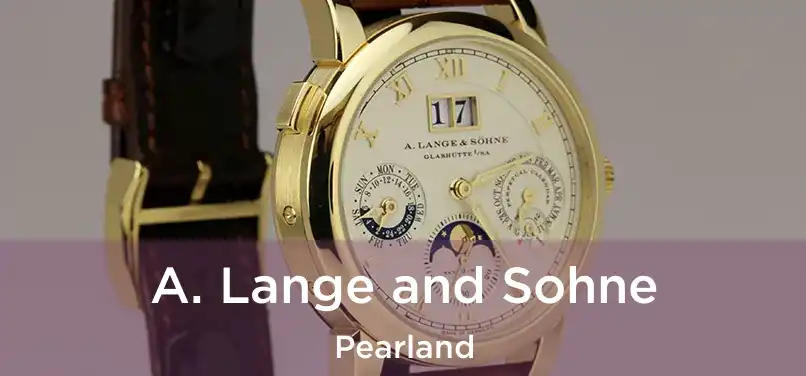 A. Lange and Sohne Pearland