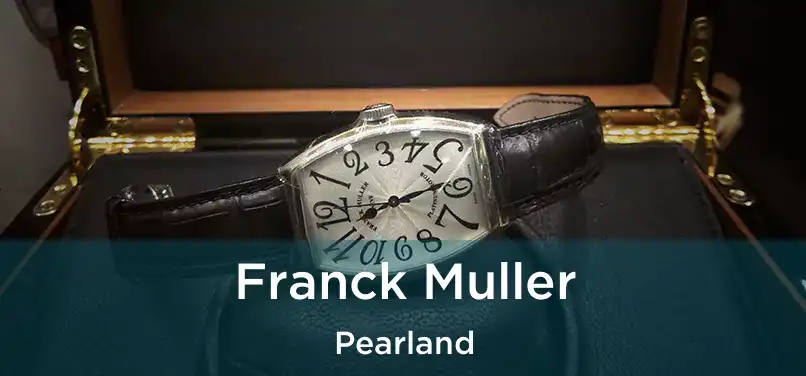 Franck Muller Pearland