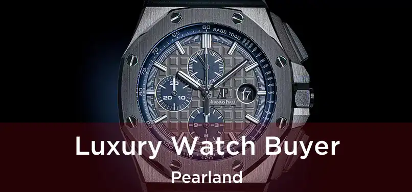 Luxury Watch Buyer Pearland