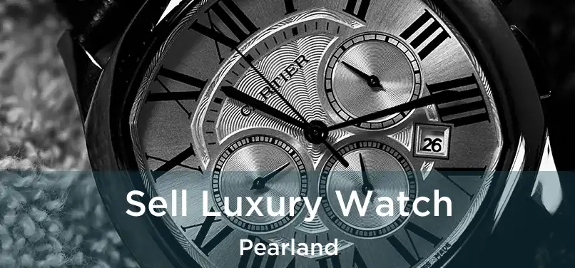 Sell Luxury Watch Pearland