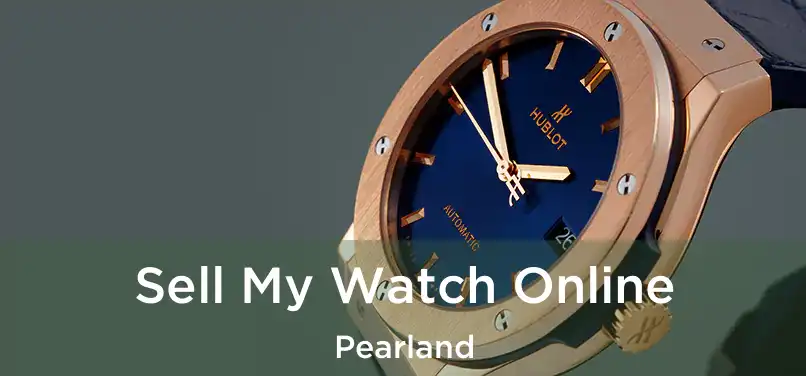 Sell My Watch Online Pearland