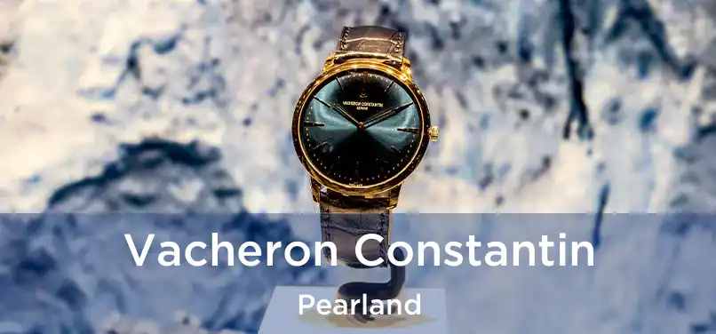 Vacheron Constantin Pearland