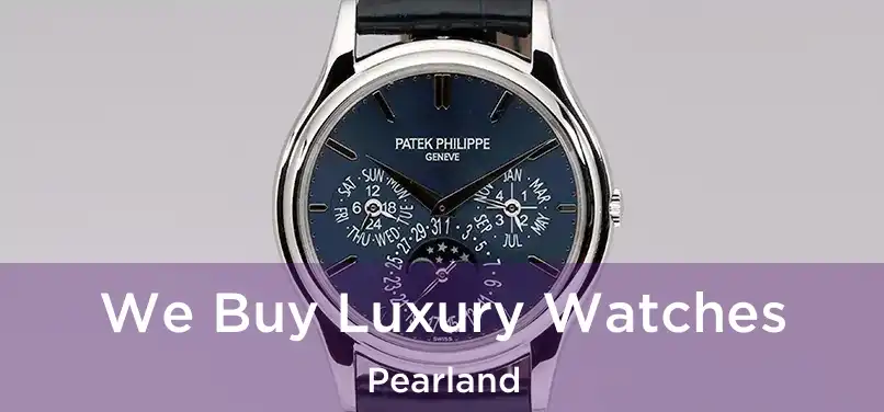 We Buy Luxury Watches Pearland